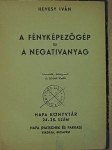 Hevesy Iván - A fényképezőgép és a negativanyag [antikvár]