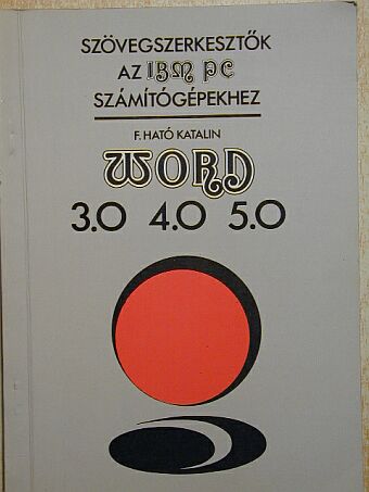 F. Ható Katalin - Szövegszerkesztők az IBM PC számítógépekhez [antikvár]