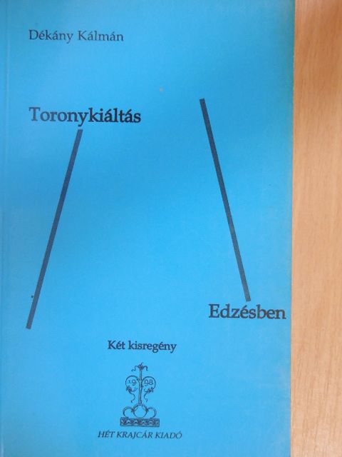 Dékány Kálmán - Toronykiáltás/Edzésben [antikvár]