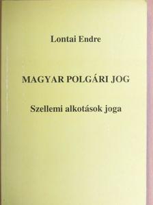 Lontai Endre - Magyar polgári jog - Szellemi alkotások joga [antikvár]