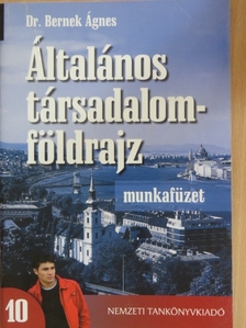 Dr. Bernek Ágnes - Általános társadalomföldrajz 10. - Munkafüzet [antikvár]