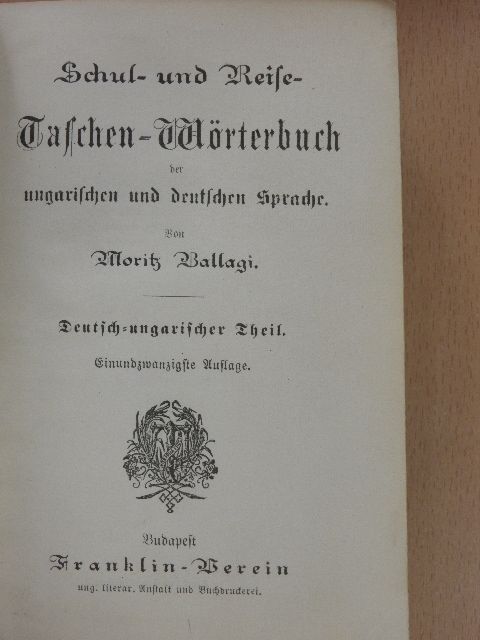 Ballagi Mór - Schul- und Reise- Taschen-Wörterbuch der ungarischen und deutschen Sprache I-II. [antikvár]