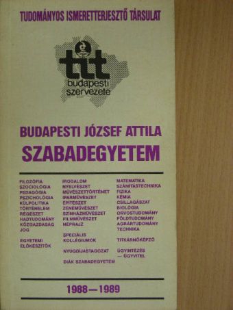 A Tudományos Ismeretterjesztő Társulat Budapesti József Attila Szabadegyeteme 1988-1989 [antikvár]