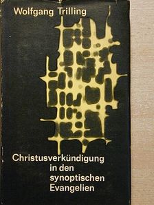 Wolfgang Trilling - Christusverkündigung id den synoptischen Evangelien [antikvár]