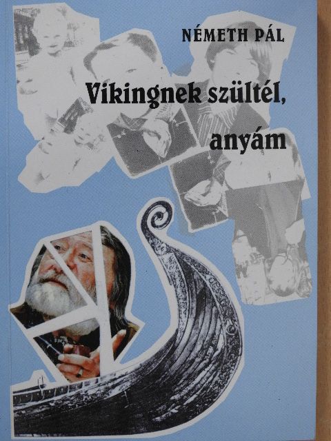 Németh Pál - Vikingnek szültél, anyám (dedikált példány) [antikvár]