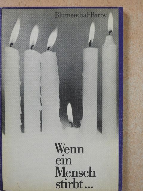 Kay Blumenthal-Barby - Wenn ein Mensch stirbt... (dedikált példány) [antikvár]