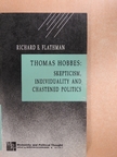 Richard E. Flathman - Thomas Hobbes: Skepticism, Individuality, and Chastened Politics [antikvár]