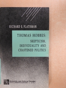 Richard E. Flathman - Thomas Hobbes: Skepticism, Individuality, and Chastened Politics [antikvár]