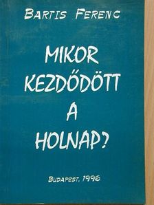 Bartis Ferenc - Mikor kezdődött a holnap? [antikvár]