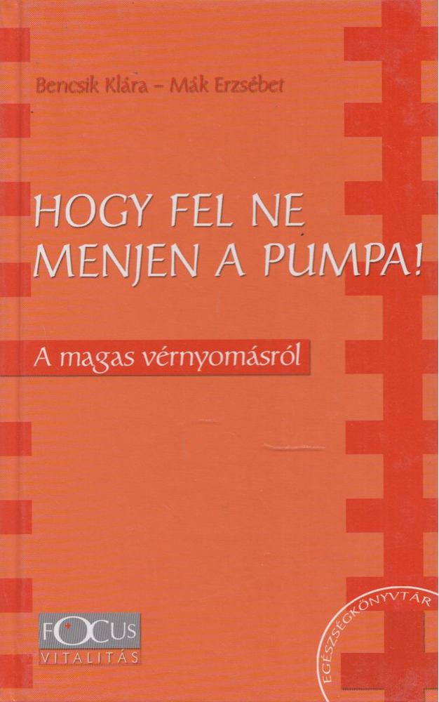 Bencsik Klára, Mák Erzsébet - Hogy fel ne menjen a pumpa! [antikvár]