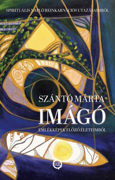 Szántó Márta - Imágó - Emlékképek előző életeimből [eKönyv: epub, mobi]