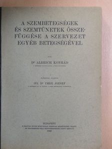 Dr. Albrich Konrád - A szembetegségek és szemtünetek összefüggése a szervezet egyéb betegségével [antikvár]