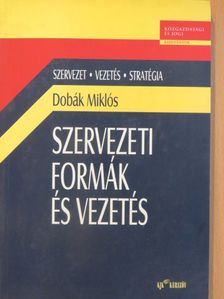 Antal Zsuzsanna - Szervezeti formák és vezetés [antikvár]