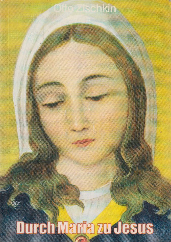 Otto Zischkin - Durch Maria zu Jesus [antikvár]