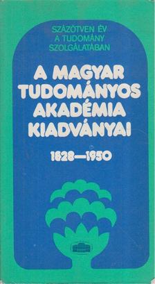 Pamlényi Ervin - A Magyar Tudományos Akadémia Kiadványai 1828-1950 [antikvár]