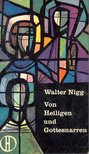 Walter Nigg - Von Heiligen und Gottesnarren [antikvár]