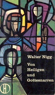 Walter Nigg - Von Heiligen und Gottesnarren [antikvár]