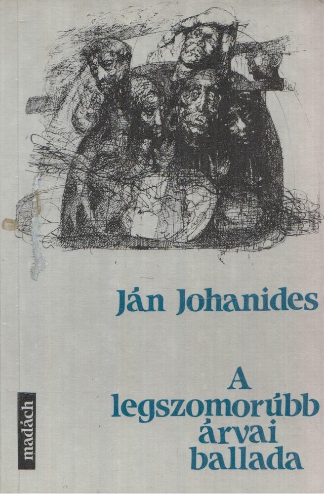 Ján Johanides - A legszomorúbb árvai ballada [antikvár]