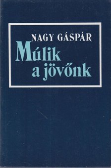 NAGY GÁSPÁR - Múlik a jövőnk [antikvár]