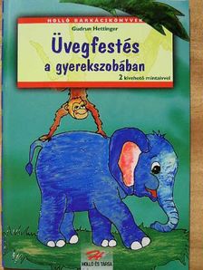 Gudrun Hettinger - Üvegfestés a gyerekszobában [antikvár]