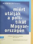Hammer Ferenc - Miért utálják a politikát Magyarországon [antikvár]