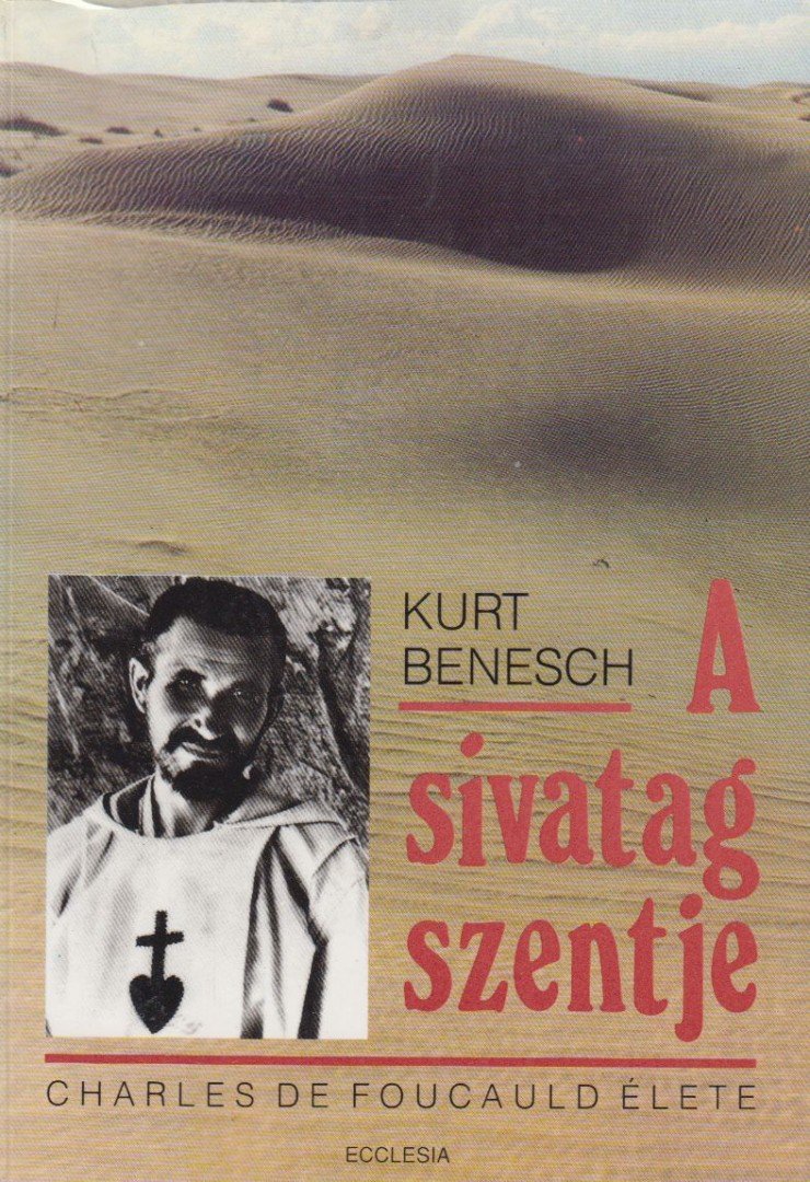 Benesch, Kurt - A sivatag szentje [antikvár]