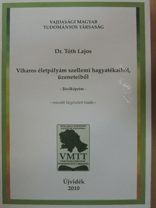 Dr. Tóth Lajos - Viharos életpályám szellemi hagyatékaiból, üzeneteiből [antikvár]
