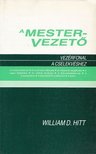 Hitt, William D. - A mestervezető [antikvár]
