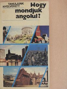Antal Mária - Hogy mondjuk angolul? [antikvár]