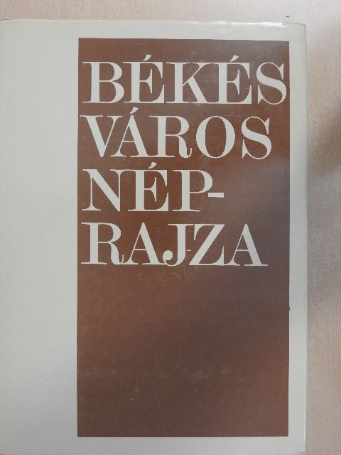Farkas Gyula - Békés város néprajza [antikvár]