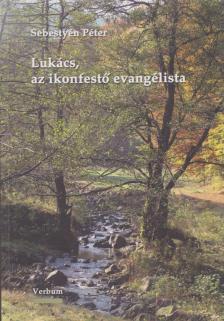 Sebestyén Péter - Lukács, az ikonfestő evangélista [antikvár]