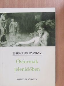 Eisemann György - Ősformák jelenidőben [antikvár]