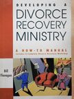 Bill Flanagan - Developing a Divorce Recovery Ministry [antikvár]
