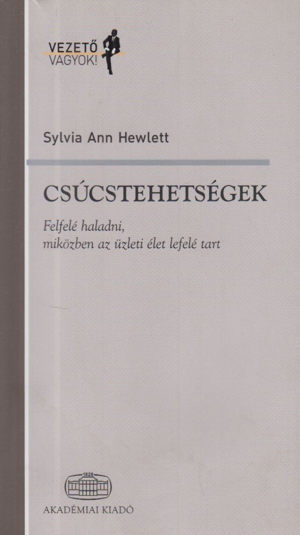 Sylvia Ann Hewlett - Csúcstehetségek [antikvár]
