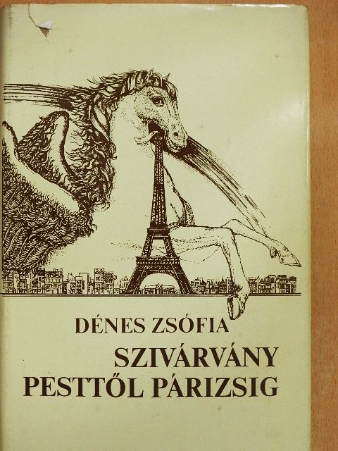 Dénes Zsófia - Szivárvány Pesttől Párizsig [antikvár]