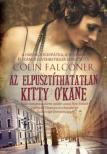 COLIN FALCONER - Az elpusztíthatatlan Kitty O'Kane [antikvár]