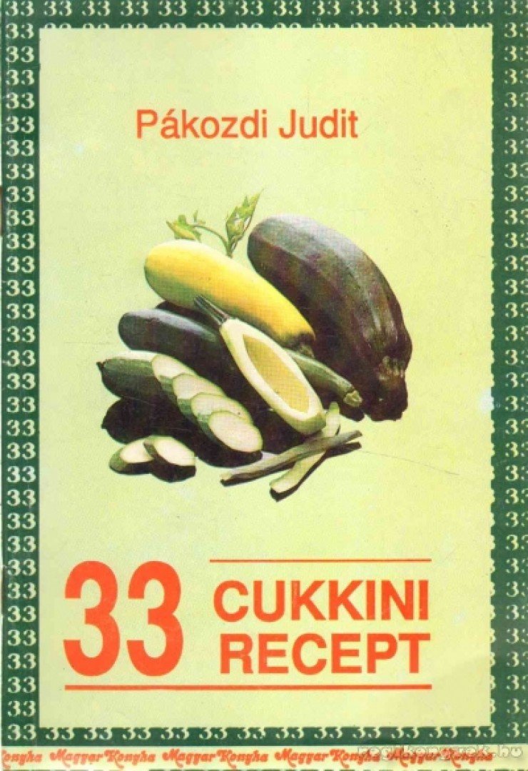 PÁKOZDI JUDIT - 33 cukkini recept [antikvár]