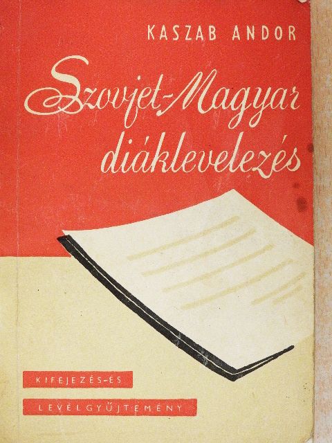 Kaszab Andor - Szovjet-Magyar diáklevelezés [antikvár]