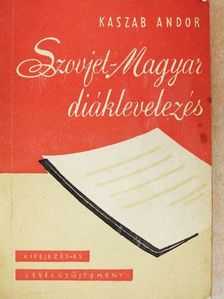 Kaszab Andor - Szovjet-Magyar diáklevelezés [antikvár]