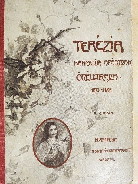 Terézia karmelita apáca - A «kisded Jézusról» és a «Szent Ábrázatról» nevezett Terézia kármelita apácának önéletrajza [antikvár]