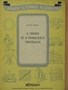 Balázs Barna - A távíró és a távbeszélő története [antikvár]
