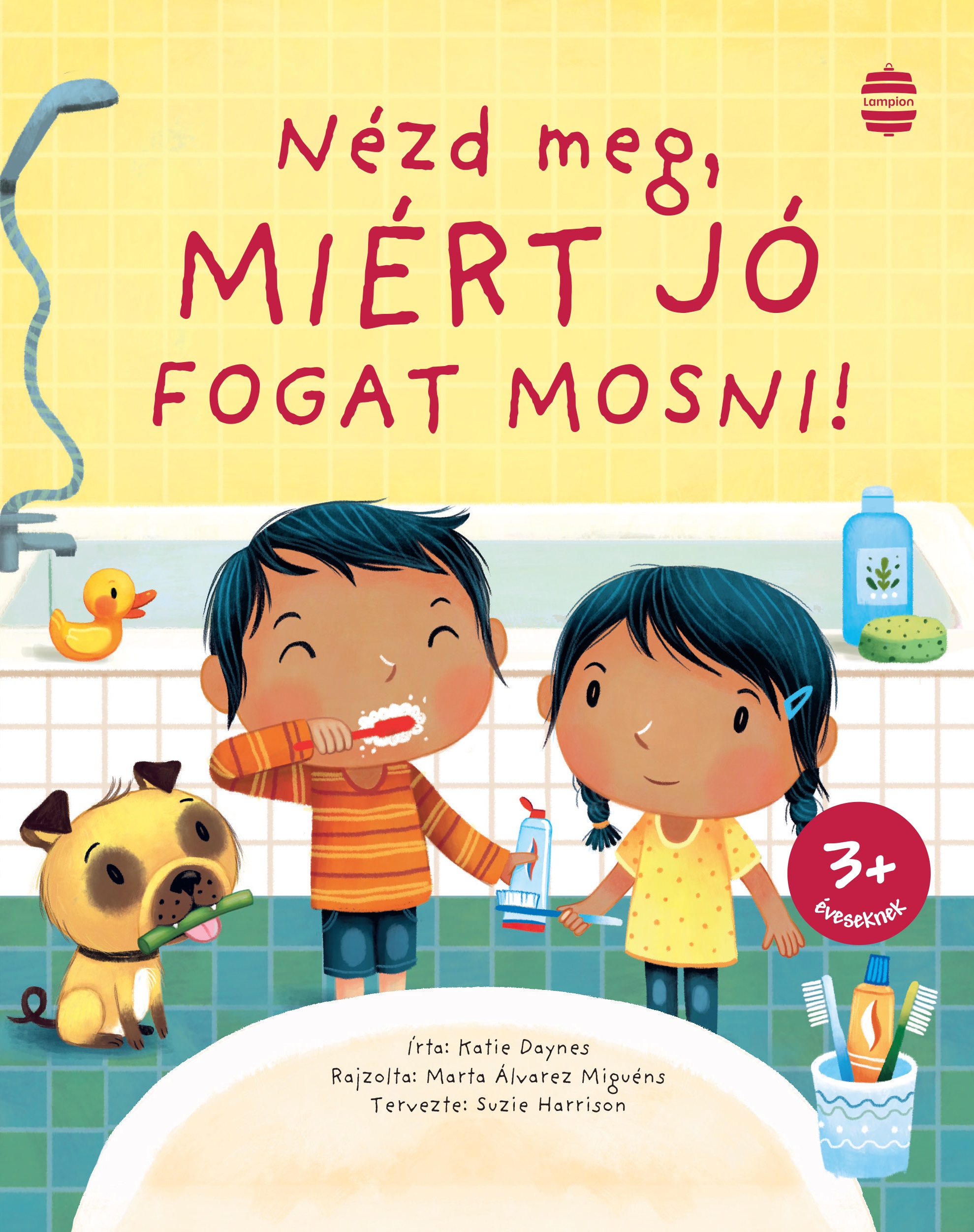 Katie Daynes - Nézd meg, miért jó fogat mosni!