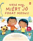 Katie Daynes - Nézd meg, miért jó fogat mosni!