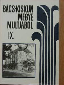 Bálintné Mikes Katalin - Bács-Kiskun megye múltjából IX. [antikvár]