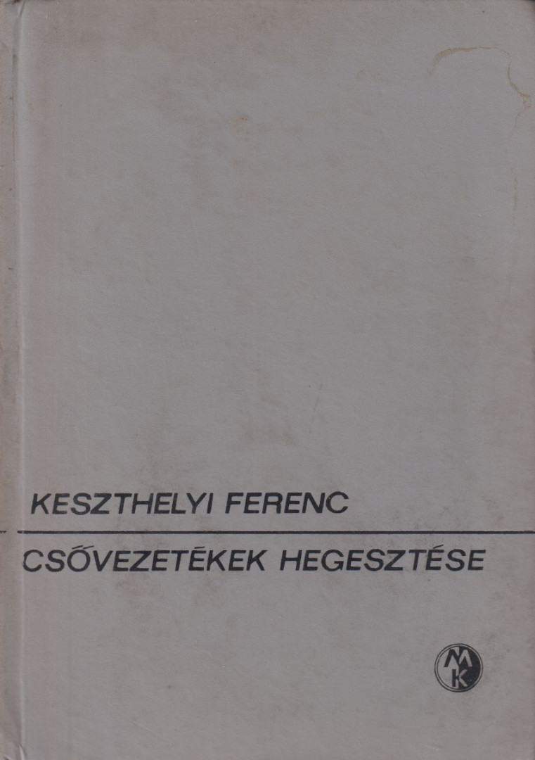 Keszthelyi Ferenc - Csővezetékek hegesztése [antikvár]