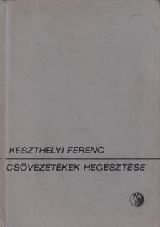Keszthelyi Ferenc - Csővezetékek hegesztése [antikvár]