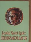 Loyolai Szent Ignác - Lelkigyakorlatok [antikvár]