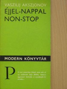 Vaszilij Akszjonov - Éjjel-nappal non-stop [antikvár]