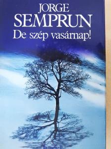 Jorge Semprun - De szép vasárnap! [antikvár]