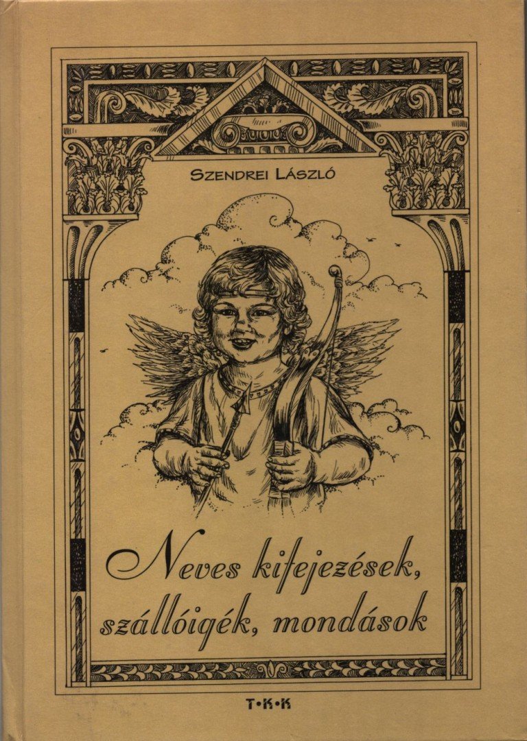 Szendrei László - Neves kifejezések, szállóigék, mondások [antikvár]